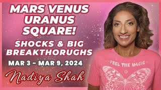 MARS VENUS URANUS SQUARE! MAJOR SHOCKS & BIG BREAKTHORUGH ENERGIES! MAR3-9 2024 Astrology Horoscope