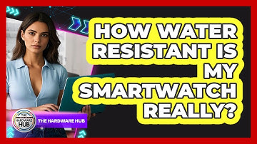 How Water Resistant Is My Smartwatch Really? - The Hardware Hub