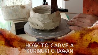 Kurinuki Chawan: How to carve a Japanese pottery tea bowl
