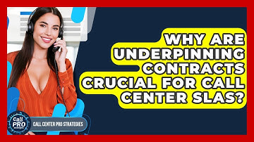 Why Are Underpinning Contracts Crucial For Call Center SLAs? - Call Center Pro Strategies