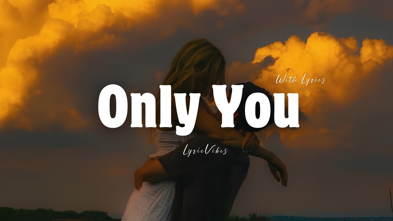 YouTube에서 Only You - Romantic Love Song | Lyric Video | LyricVibes 보기 YouTube에서 Only You - Romantic Love Song | Lyric Video | LyricVibes 보기