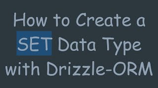How to Create a SET Data Type with Drizzle-ORM