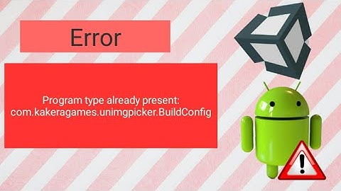 Program type already present: com.kakeragames.unimgpicker.BuildConfig Error in Unity