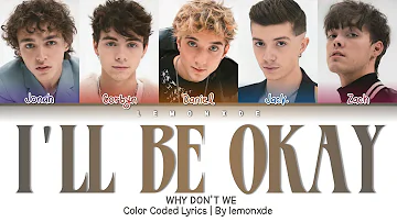 Why Don't We - I'll Be Okay [Color Coded Lyrics]