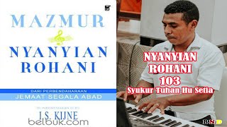 Nyanyian Rohani 103 Syukur Tuhan Hu Setia