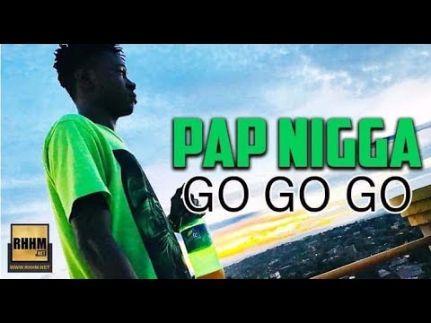 PAP NIGGA - GO GO GO (2018)