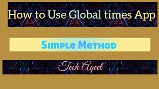 How to Use Global times App | Tech Aqeel screenshot 1