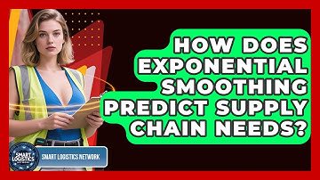 How Does Exponential Smoothing Predict Supply Chain Needs? - Smart Logistics Network