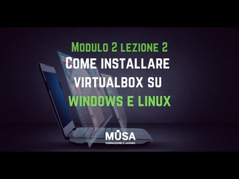 Corso Virtualizzazione di Base | Come installare Virtualbox su Windows e Linux| Musa Formazione