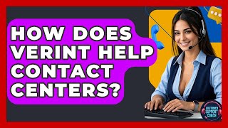 How Does Verint Help Contact Centers? - Customer Support Coach