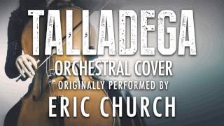 "TALLADEGA" BY ERIC CHURCH (ORCHESTRAL COVER TRIBUTE) - SYMPHONIC POP