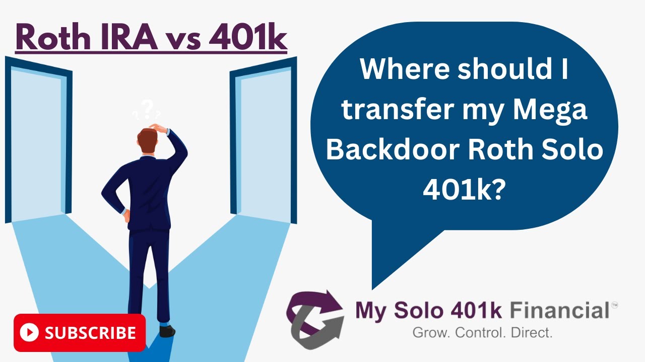 Roth IRA Vs 401k Where Should I Transfer My Mega Backdoor Roth Solo Roth IRA Vs 401k Where Should I Transfer My Mega Backdoor Roth Solo