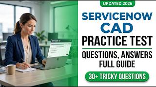 How to Pass the ServiceNow CAD Exam 2026: Real Practice Questions and Full Study Guide