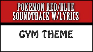 Gym Theme with Lyrics! - Pokemon Red/Blue Soundtrack with Lyrics
