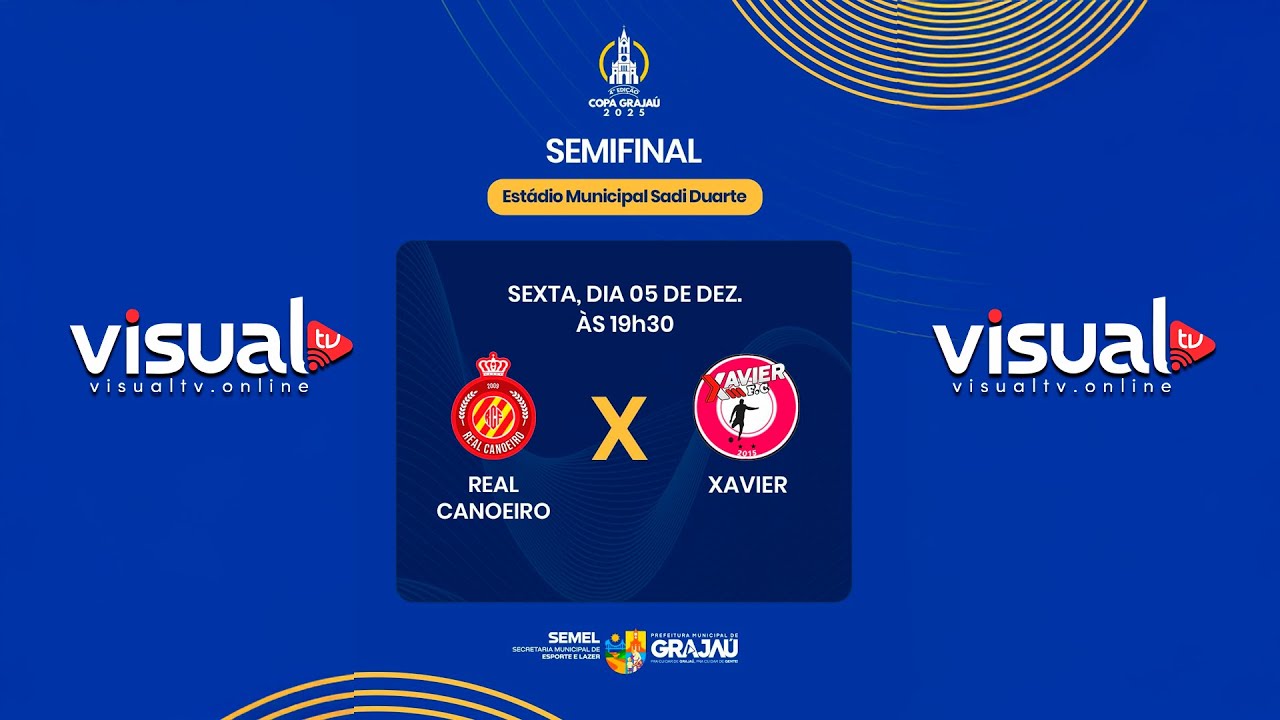 COPA GRAJAÚ 2025 - SEMIFINAL - REAL CANOEIRO X XAVIER