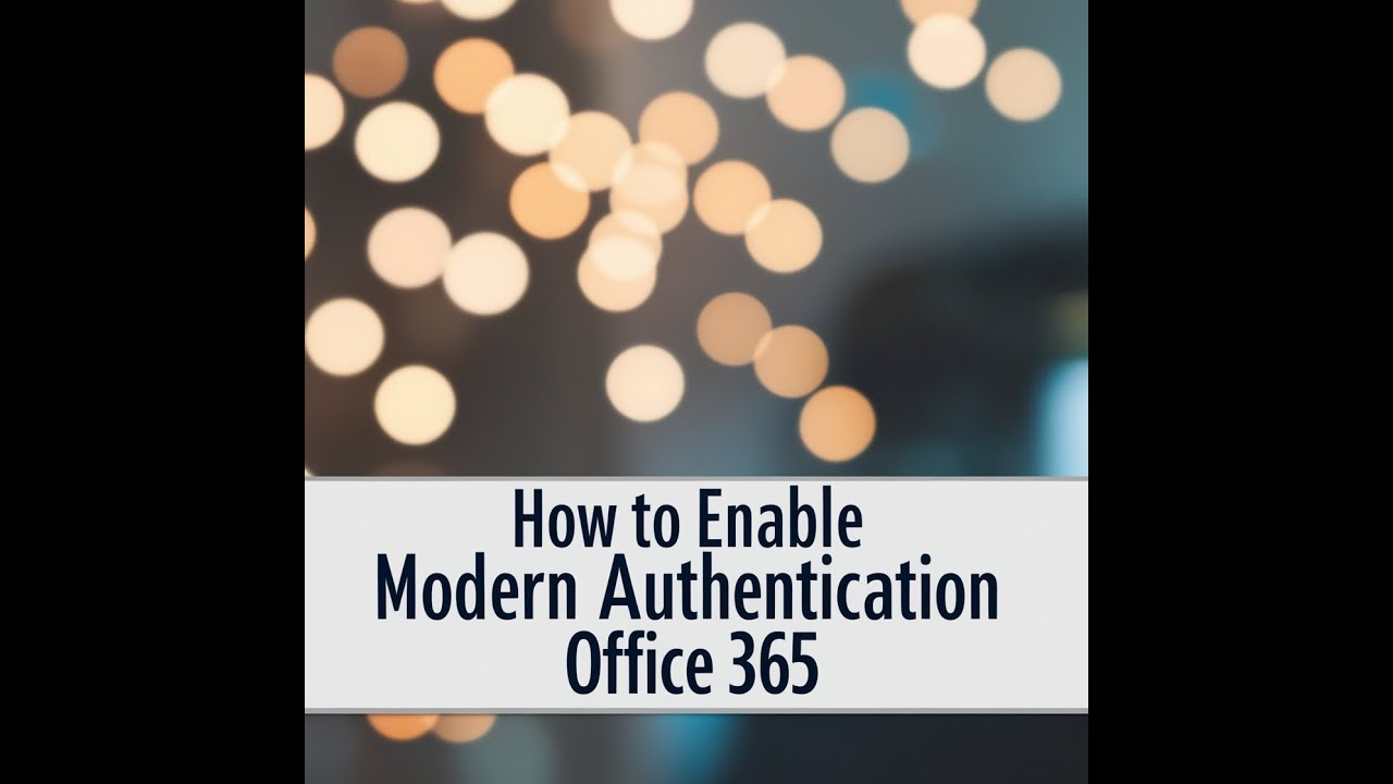 How to Enable Modern Authentication Office 365