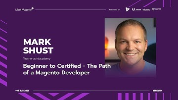 #MM21UK | Beginner to Certified - The Path of a Magento Developer | Mark Shust