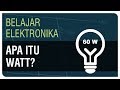 Apa itu Watt, kWh dan PK/HP? - Belajar Elektronika Ep. 5