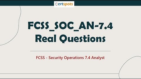 FCSS_SOC_AN-7.4 FCSS - Security Operations 7.4 Analyst Exam Questions