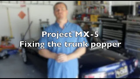 Project MX-5 Episode 2 Fixing the trunk popper