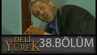 Deli Yürek 38.Bölüm Tek Part İzle (HD)