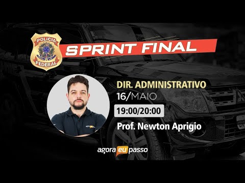 Reta Final Polícia Federal - Direito Administrativo - Newton Aprigio - Agora Eu Passo (AEP) - Reta Final Polícia Federal - Direito Administrativo - Newton Aprigio - Agora Eu Passo (AEP)