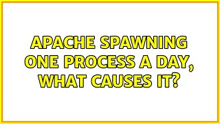 Apache spawning one process a day, what causes it? (2 Solutions!!)