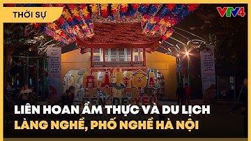 Liên hoan ẩm thực và du lịch làng nghề, phố nghề Hà Nội | VTV4