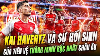 KAI HAVERTZ HỒI SINH THẦN KỲ TRONG MÀU ÁO ARSENAL