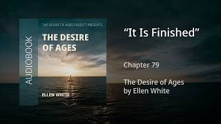 The Desire of Ages - Chapter 79: "It Is Finished"