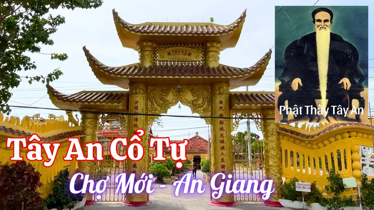 Chùa Tây An Chợ Mới An Giang | Tây An Cổ Tự Nơi Khai Sáng Bửu Sơn Kỳ Hương Của Phật Thầy Tây An