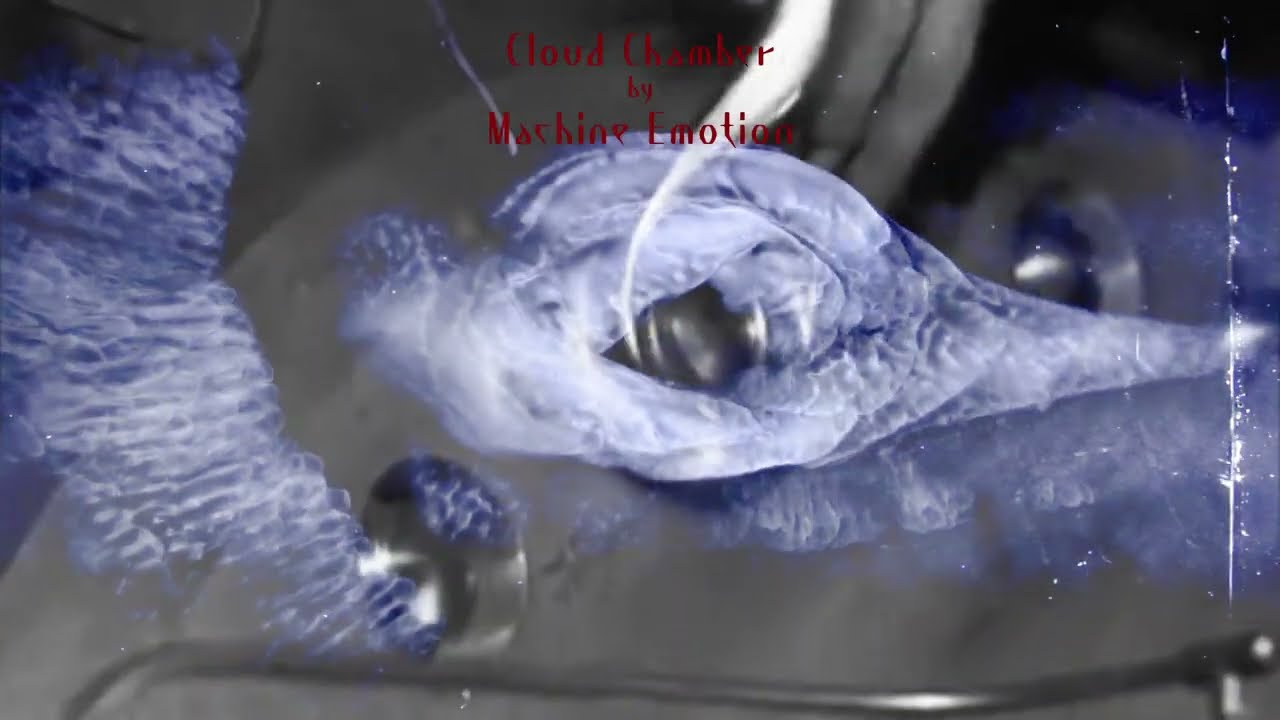 Watch Machine Emotion - Cloud Chamber on YouTube Watch Machine Emotion - Cloud Chamber on YouTube