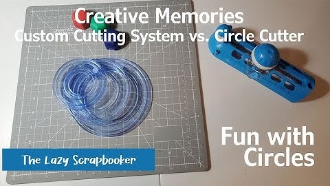 Making Circles: Comparing the Creative Memories Custom Cutting System and Circle Cutter