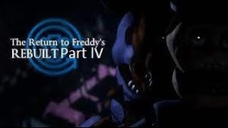 The Return to Freddy's Rebuilt Part 4 The Finale and custom Night Attempts