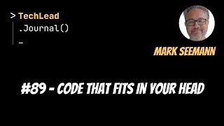 #89 - Code That Fits in Your Head - Mark Seemann