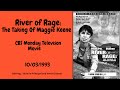 River of Rage The Taking of Maggie Keene  :  1993 CBS Television Movie