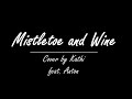 Mistletoe and Wine - Cover by Kathi &amp; Anton