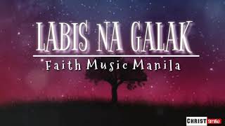 Video thumbnail of "LABIS NA GALAK || LYRICS || Faith Music Manila"