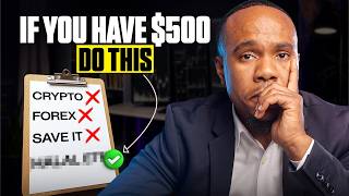If I Had $500, Here's Exactly What I'd Do