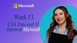 Week 13 as a Cloud Solution Architect Intern at Microsoft