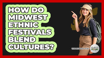How Do Midwest Ethnic Festivals Blend Cultures? - The Midwest Guru