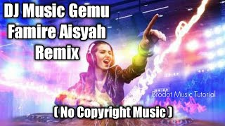 DJ Music Gemu Famire Aisyah Remix