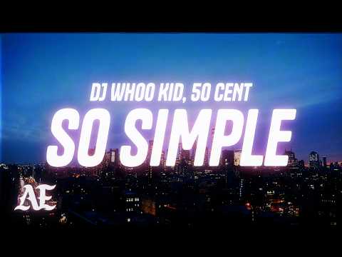 DJ Whoo Kid - So Simple (Lyrics) ft. 50 Cent