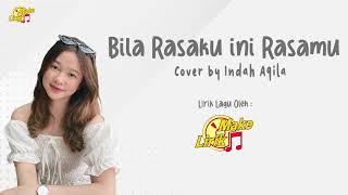 Bila Rasaku Ini Rasamu - Cover Indah Aqila (Lirik Lagu)