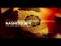 The Most Beautiful Islamic Arabic Nasheed Mashup 