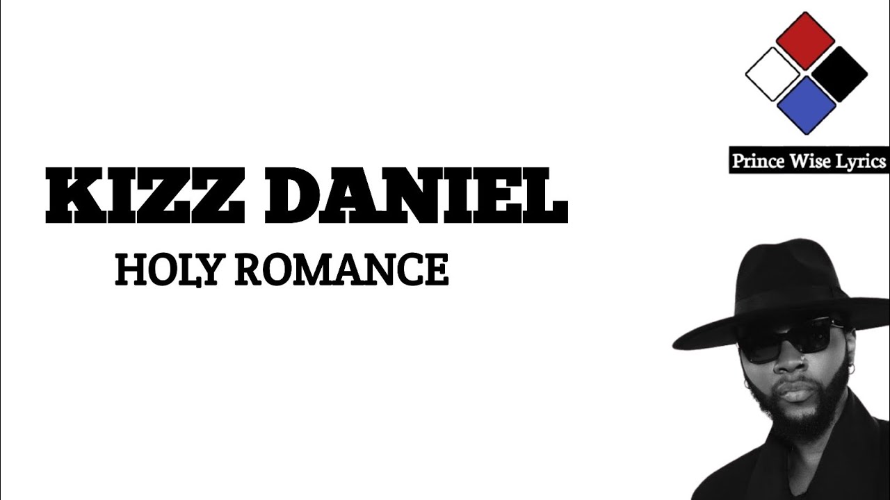 Kizz Daniel- Holy Romance (Lyrics Video)