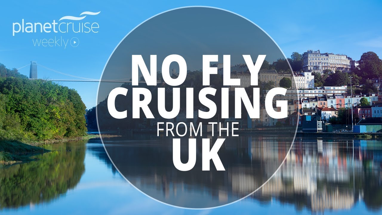 No Fly Cruising From The UK | Planet Cruise Weekly - YouTube