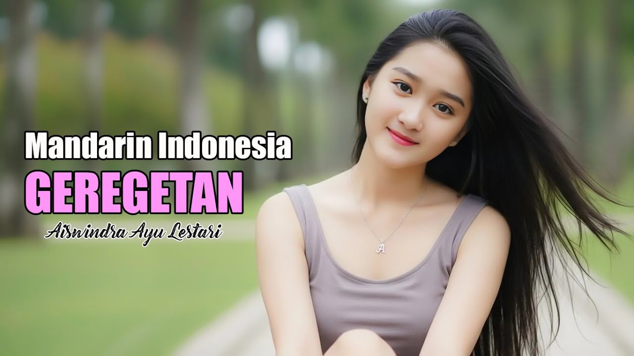 GEREGETAN – Lagu Kenangan Mandarin Indonesia | Aiswindra Ayu Lestari