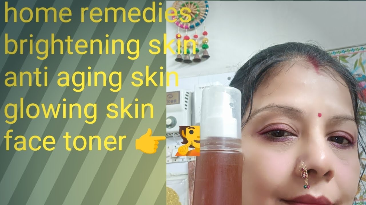 home remedies brightening skin anti aging skin glowing skin face toner ...