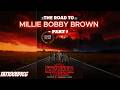Stranger Things: The Road to Millie Bobby Brown - Part 7
